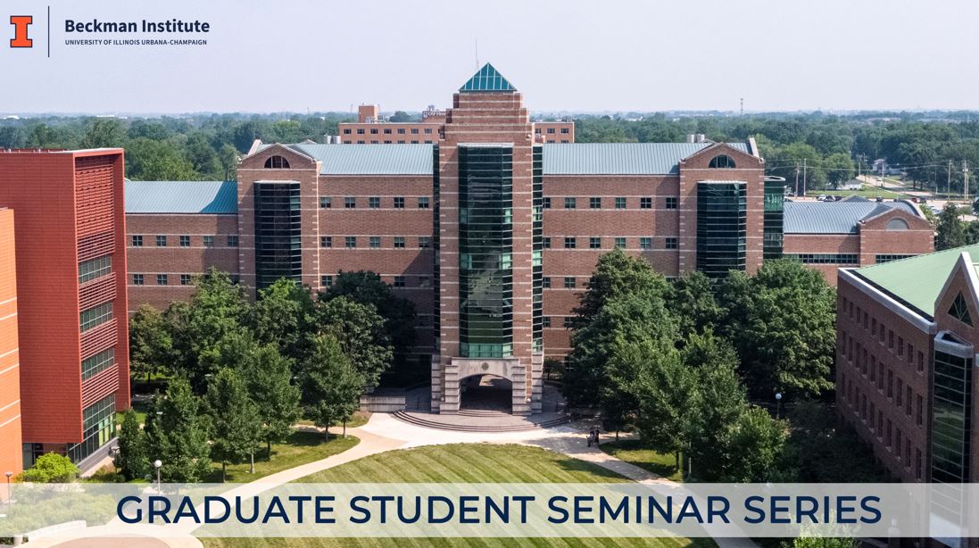 Beckman Institute's Graduate Student Seminar Series